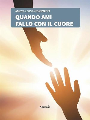 cover image of Quando ami fallo con il cuore